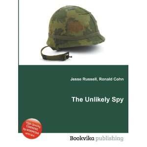 The Unlikely Spy Ronald Cohn Jesse Russell  Books