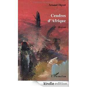 Cendres dAfrique (French Edition) Arnaud Diguet  Kindle 
