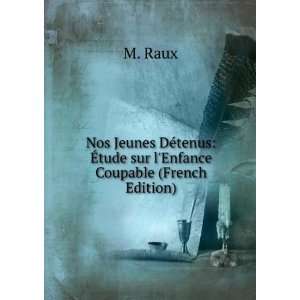   tenus Ã?tude sur lEnfance Coupable (French Edition) M. Raux Books