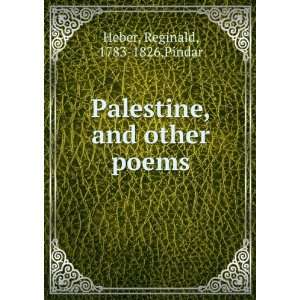  Palestine, and other poems. Reginald Pindar. Heber Books