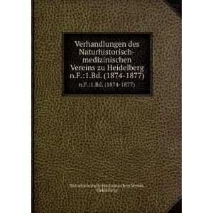   . (1874 1877) Heidelberg Naturhistorisch medizinischen Verein Books