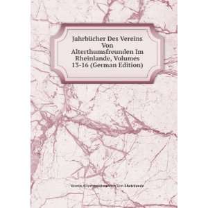   13 16 (German Edition) Verein Altertumsfreunden Von Rheinlande Books