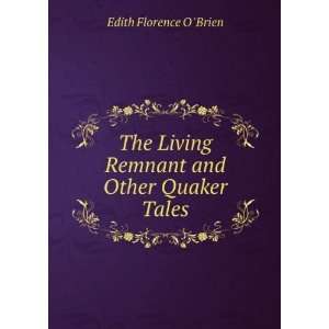   Living Remnant and Other Quaker Tales Edith Florence O Brien Books