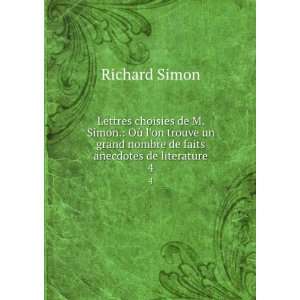   grand nombre de faits anecdotes de literature. 4 Richard Simon Books