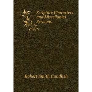   Characters and Miscellanies Sermons. Robert Smith Candlish Books