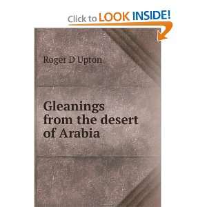  Gleanings from the desert of Arabia Roger D Upton Books