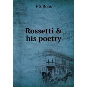 Rossetti & his poetry F S Boas  Books