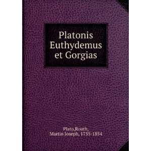   Euthydemus et Gorgias Routh, Martin Joseph, 1755 1854 Plato Books
