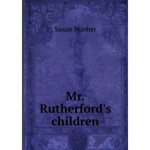  Mr. Rutherfords Children Susan Warner Books