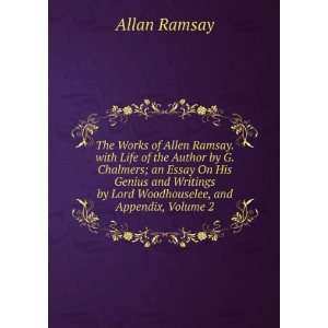 The Works of Allen Ramsay. with Life of the Author by G. Chalmers; an 