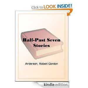 Half Past Seven Stories Robert Gordon Anderson  Kindle 