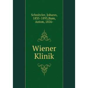   Wiener Klinik Johann, 1835 1893,Bum, Anton, 1856  Schnitzler Books