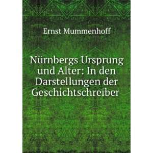   In den Darstellungen der Geschichtschreiber . Ernst Mummenhoff Books