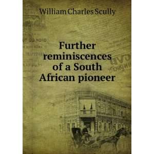  of a South African pioneer William Charles Scully Books