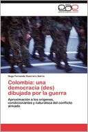 Colombia una democracia (des) Hugo Fernando Guerrero Sierra