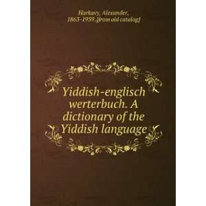 com Yiddish englisch werterbuch. A dictionary of the Yiddish language 