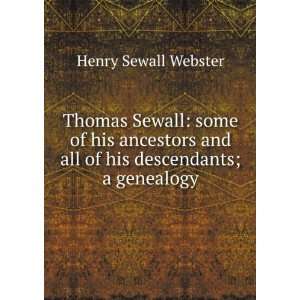   and all of his descendants; a genealogy Henry Sewall Webster Books