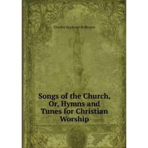   for Christian Worship Charles Seymour Robinson  Books
