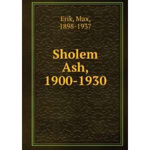  Sholem Ash, 1900 1930 Max, 1898 1937 Erik Books