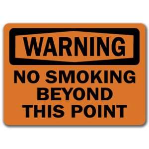Warning Sign   No Smoking Beyond This Point   10 x 14 OSHA Safety 