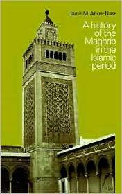 History of the Maghrib in the Islamic Period, (0521337674), Jamil M 