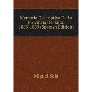   Provincia De Salta, 1888 1889 (Spanish Edition) Miguel SolÃ¡ Books