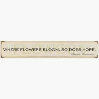 Where flowers bloom, so does hope. Wooden Sign  Kitchen 