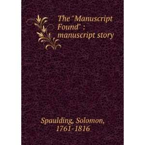    The manuscript Found Manuscript Story Solomon Spaulding Books