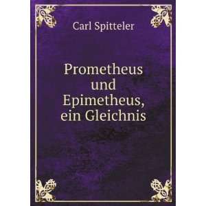   Und Epimetheus Ein Gleichnis (German Edition) Carl Spitteler Books
