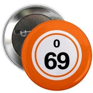  BINGO BALL O69 SIXTY NINE ORANGE 2.25 inch Pinback Button 