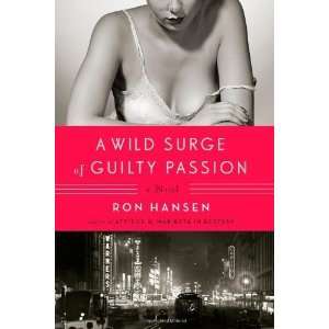  A Wild Surge of Guilty Passion A Novel [Hardcover] Ron 