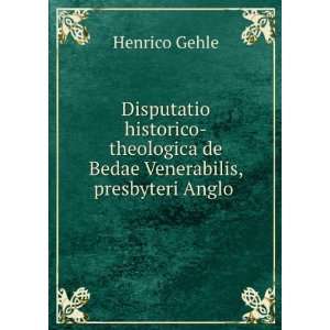   de Bedae Venerabilis, presbyteri Anglo . Henrico Gehle Books