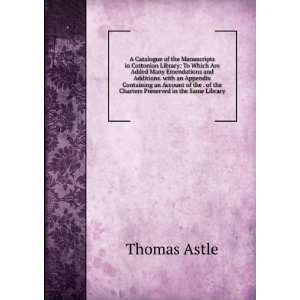  . of the Charters Preserved in the Same Library Thomas Astle Books