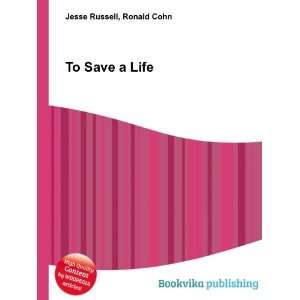  To Save a Life Ronald Cohn Jesse Russell Books