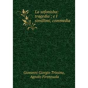   , commedia Agnolo Firenzuola Giovanni Giorgio Trissino Books