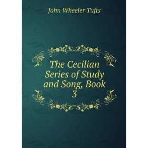   Cecilian Series of Study and Song, Book 3 John Wheeler Tufts Books