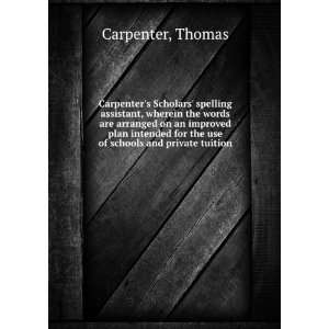   for the use of schools and private tuition Thomas Carpenter Books