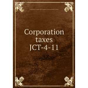  Corporation taxes. JCT 4 11 United States. Congress 