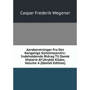   Kilder, Volume 4 (Danish Edition) Caspar Frederik Wegener Books