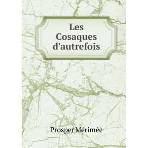  Les Cosaques dautrefois Prosper MÃ©rimÃ©e Books
