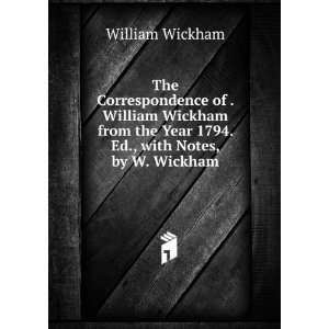   the Year 1794. Ed., with Notes, by W. Wickham William Wickham Books