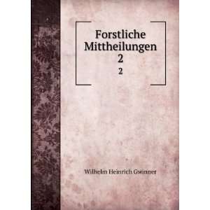    Forstliche Mittheilungen. 2 Wilhelm Heinrich Gwinner Books