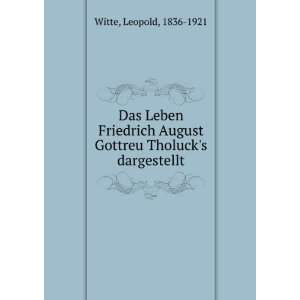   August Gottreu Tholucks dargestellt Leopold, 1836 1921 Witte Books