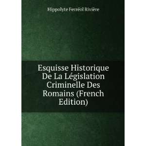  Esquisse Historique De La LÃ©gislation Criminelle Des 