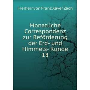   der Erd  und Himmels  Kunde. 18 Freiherr von Franz Xaver Zach Books