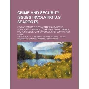  Crime and security issues involving U.S. seaports hearing 
