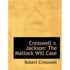 NEW Cresswell V. Jackson The Matlock Will Case (Lar