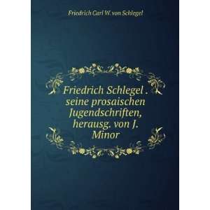  Friedrich Schlegel . seine prosaischen Jugendschriften 
