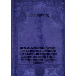   Schaumburg Zusammengestellt Von C.W. Wippermann (German Edition