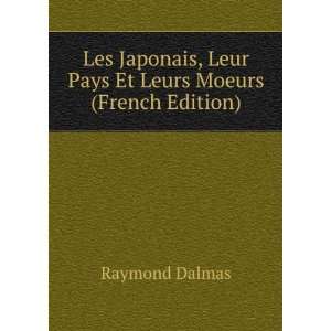   , Leur Pays Et Leurs Moeurs (French Edition) Raymond Dalmas Books